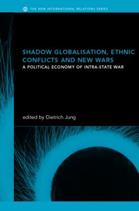 Jung |  Shadow Globalization, Ethnic Conflicts and New Wars | Buch |  Sack Fachmedien