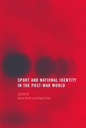 Porter / Smith | Sport and National Identity in the Post-War World | Buch | 978-0-415-28301-4 | sack.de