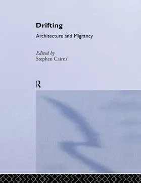 Cairns | Drifting - Architecture and Migrancy | Buch | 978-0-415-28360-1 | sack.de