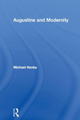 Hanby | Augustine and Modernity | Buch | 978-0-415-28468-4 | sack.de