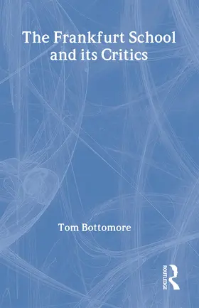 Bottomore |  The Frankfurt School and its Critics | Buch |  Sack Fachmedien