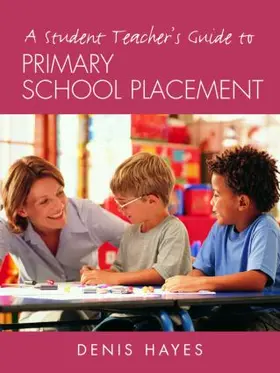 Hayes |  A Student Teacher's Guide to Primary School Placement | Buch |  Sack Fachmedien