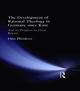 Pfleiderer |  The Development of Rational Theology in Germany since Kant | Buch |  Sack Fachmedien