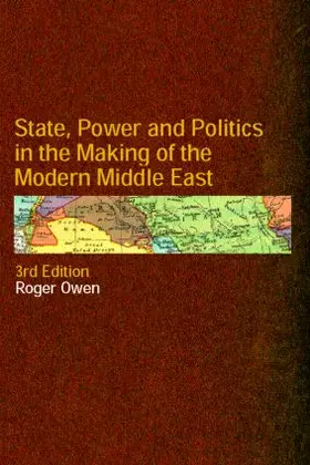 Owen |  State, Power and Politics in the Making of the Modern Middle East | Buch |  Sack Fachmedien