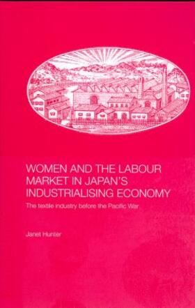 Hunter | Women and the Labour Market in Japan's Industrialising Economy | Buch | 978-0-415-29731-8 | sack.de
