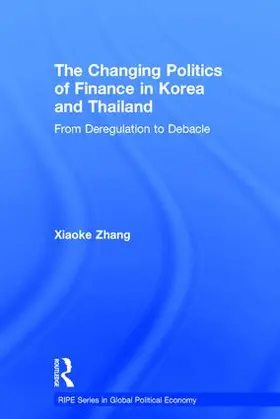 Zhang |  The Changing Politics of Finance in Korea and Thailand | Buch |  Sack Fachmedien