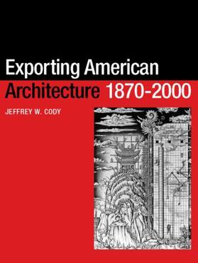 Cody | Exporting American Architecture 1870-2000 | Buch | 978-0-415-29915-2 | sack.de