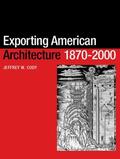 Cody |  Exporting American Architecture 1870-2000 | Buch |  Sack Fachmedien