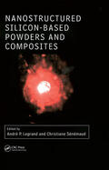 Legrand / Senemaud |  Nanostructured Silicon-based Powders and Composites | Buch |  Sack Fachmedien
