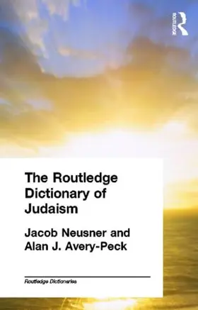 Avery-Peck / Neusner |  The Routledge Dictionary of Judaism | Buch |  Sack Fachmedien