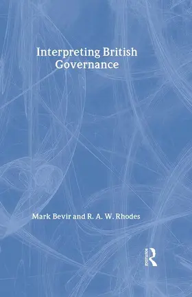 Bevir / Rhodes |  Interpreting British Governance | Buch |  Sack Fachmedien