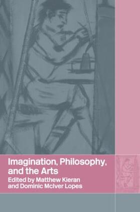 Kieran / Lopes | Imagination, Philosophy and the Arts | Buch | 978-0-415-30516-7 | sack.de