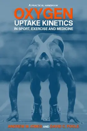 Jones / Poole |  Oxygen Uptake Kinetics in Sport, Exercise and Medicine | Buch |  Sack Fachmedien