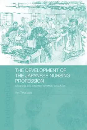 Takahashi |  The Development of the Japanese Nursing Profession | Buch |  Sack Fachmedien