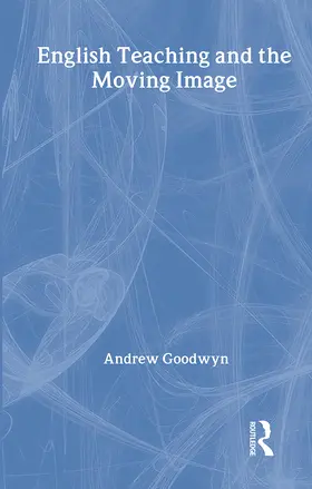 Goodwyn |  English Teaching and the Moving Image | Buch |  Sack Fachmedien