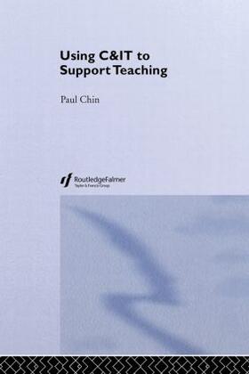 Chin | Using C&IT to Support Teaching | Buch | 978-0-415-30714-7 | sack.de