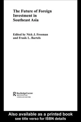 Bartels / Freeman |  The Future of Foreign Investment in Southeast Asia | Buch |  Sack Fachmedien