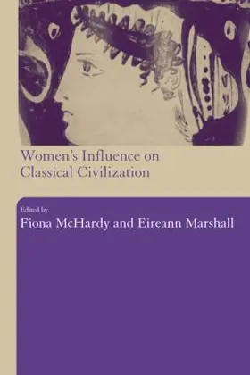 Marshall / Mchardy |  Women's Influence on Classical Civilization | Buch |  Sack Fachmedien