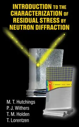 Hutchings / Withers / Holden | Introduction to the Characterization of Residual Stress by Neutron Diffraction | Buch | 978-0-415-31000-0 | www.sack.de