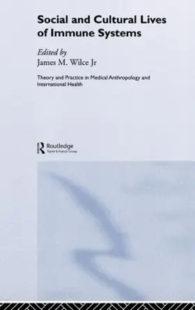 Wilce Jr. |  Social and Cultural Lives of Immune Systems | Buch |  Sack Fachmedien