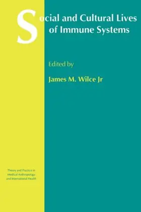 Wilce Jr. |  Social and Cultural Lives of Immune Systems | Buch |  Sack Fachmedien