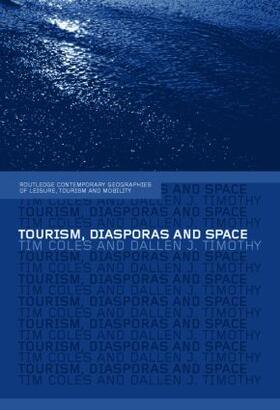 Coles / Timothy | Tourism, Diasporas and Space | Buch | 978-0-415-31124-3 | sack.de