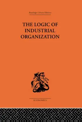 Florence |  The Logic of Industrial Organization | Buch |  Sack Fachmedien