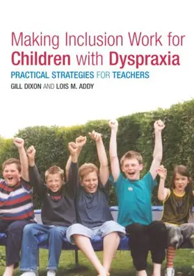 Addy / Dixon |  Making Inclusion Work for Children with Dyspraxia | Buch |  Sack Fachmedien