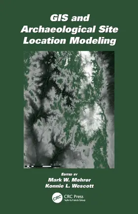 Mehrer / Wescott | GIS and Archaeological Site Location Modeling | Buch | 978-0-415-31548-7 | www.sack.de