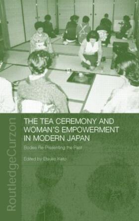Kato | The Tea Ceremony and Women's Empowerment in Modern Japan | Buch | 978-0-415-31703-0 | sack.de
