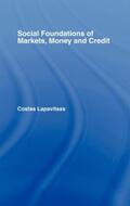 Lapavitsas |  Social Foundations of Markets, Money and Credit | Buch |  Sack Fachmedien