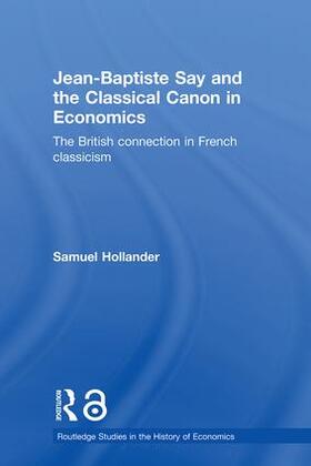 Hollander |  Jean-Baptiste Say and the Classical Canon in Economics | Buch |  Sack Fachmedien
