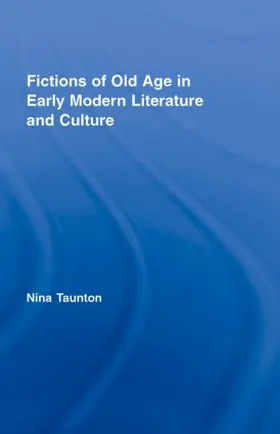 Taunton |  Fictions of Old Age in Early Modern Literature and Culture | Buch |  Sack Fachmedien