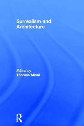 Mical | Surrealism and Architecture | Buch | 978-0-415-32519-6 | www.sack.de
