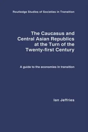 Jeffries |  The Caucasus and Central Asian Republics at the Turn of the Twenty-First Century | Buch |  Sack Fachmedien