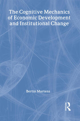 Martens | The Cognitive Mechanics of Economic Development and Institutional Change | Buch | 978-0-415-32633-9 | sack.de