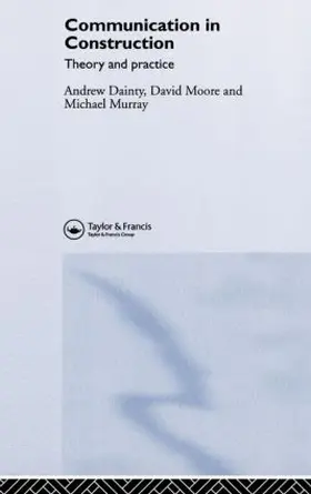 Dainty / Moore / Murray |  Communication in Construction | Buch |  Sack Fachmedien
