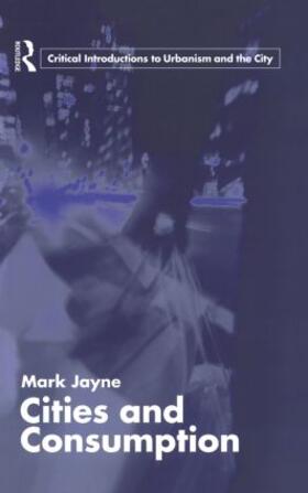 Jayne | Cities and Consumption | Buch | 978-0-415-32733-6 | sack.de