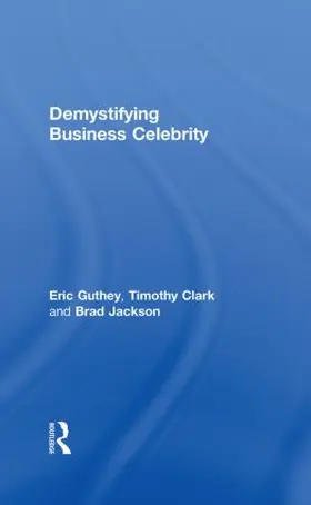 Guthey / Clark / Jackson |  Demystifying Business Celebrity | Buch |  Sack Fachmedien