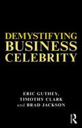 Guthey / Clark / Jackson |  Demystifying Business Celebrity | Buch |  Sack Fachmedien