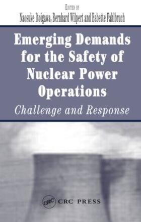 Itoigawa / Fahlbruch / Wilpert | Emerging Demands for the Safety of Nuclear Power Operations | Buch | 978-0-415-32834-0 | sack.de