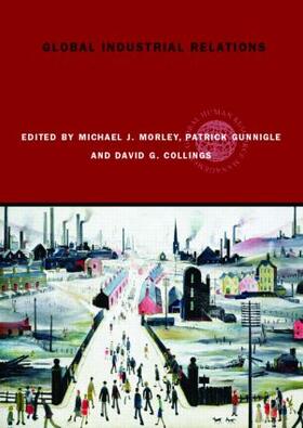 Morley / Gunnigle / Collings | Global Industrial Relations | Buch | 978-0-415-32947-7 | sack.de
