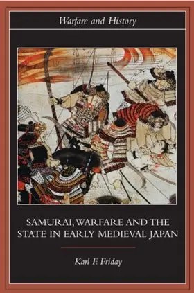 Friday | Samurai, Warfare and the State in Early Medieval Japan | Buch | 978-0-415-32962-0 | www.sack.de