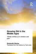 Shahar |  Growing Old in the Middle Ages | Buch |  Sack Fachmedien