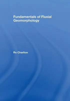 Charlton | Fundamentals of Fluvial Geomorphology | Buch | 978-0-415-33453-2 | www.sack.de