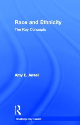 Ansell | Race and Ethnicity: The Key Concepts | Buch | 978-0-415-33794-6 | sack.de