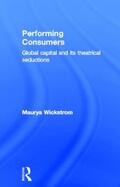 Wickstrom |  Performing Consumers | Buch |  Sack Fachmedien