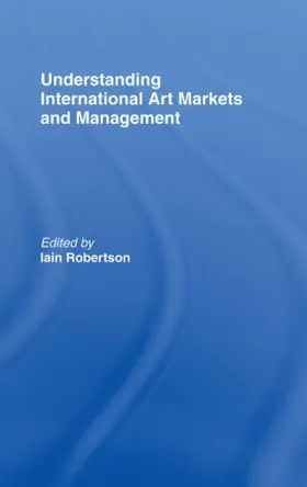 Robertson | Understanding International Art Markets and Management | Buch | 978-0-415-33956-8 | www.sack.de