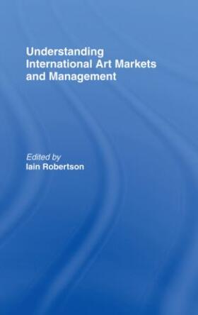Robertson | Understanding International Art Markets and Management | Buch | 978-0-415-33956-8 | sack.de