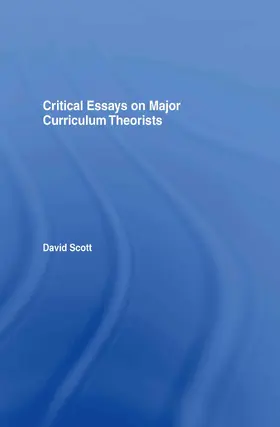 Scott | Critical Essays on Major Curriculum Theorists | Buch | 978-0-415-33984-1 | www.sack.de